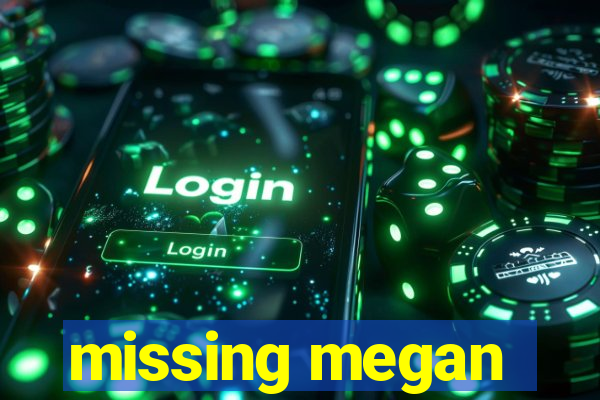 missing megan